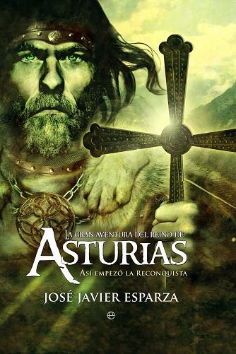 GRAN AVENTURA DEL REINO DE ASTURIAS. ASI EMPEZO LA RECONQUISTA | 9788497349789 | ESPARZA,JOSE JAVIER