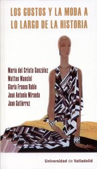 GUSTOS Y LA MODA A LO LARGO DE LA HISTORIA | 9788484488057 | FRANCO RUBIO,GLORIA A. CRISTO GONZALEZ,MARIA DEL MANCINI,MATTEO