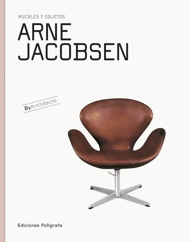 ARNE JACOBSEN MUEBLES Y OBJETOS | 9788434311831 | DACHS, SANDRA/DE MUGA, PATRICIA/GARCÍA HINTZE, LAURA