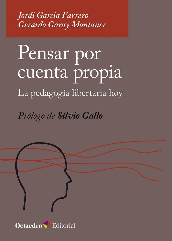 PENSAR POR CUENTA PROPIA LA PEDAGOGÍA LIBERTARIA HOY | 9788410054462 | GARCIA FARRERO, JORDI / GARAY MONTANER, GERARDO