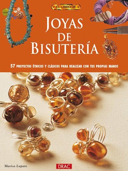 JOYAS DE BISUTERIA. 57 PROYECTOS ETNICOS Y CLASICOS PARA REALIZAR CON TUS PROPIAS MANOS | 9788496365278 | LUPATO, MARISA