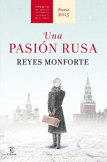 UNA PASION RUSA (PREMIO DE NOVELA HISTORICA ALFONSO X EL SABIO 2015) | 9788467045178 | MONFORTE,REYES