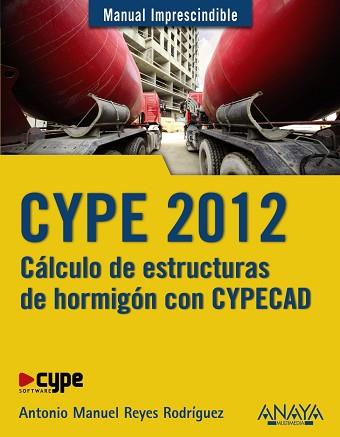 CYPE 2012 CALCULO DE ESTRUCTURAS DE HORMIGON CON CYPECAD | 9788441530096 | REYES RODRIGUEZ,ANTONIO M