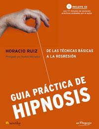 GUIA PRACTICA DE HIPNOSIS DE LAS TECNICAS BASICAS A LA REGRESION | 9788497633017 | RUIZ,HORACIO