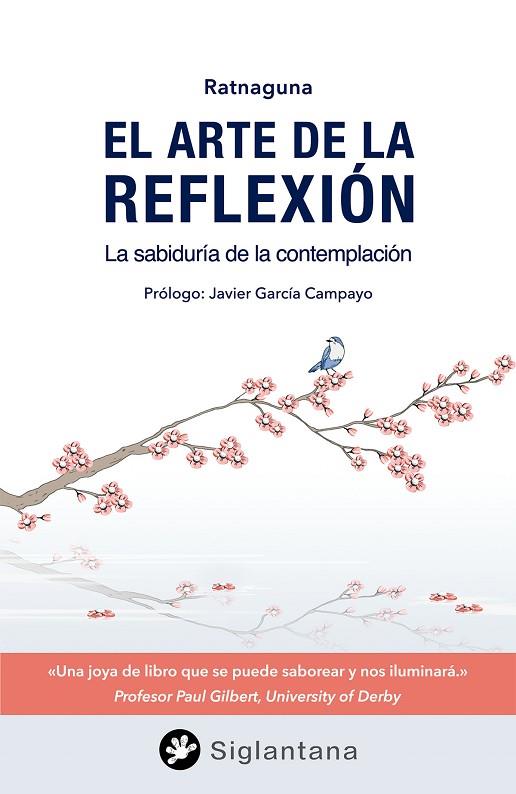 EL ARTE DE LA REFLEXIÓN. LA SABIDURÍA DE LA CONTEMPLACIÓN | 9788494595929 | RATNAGUNA