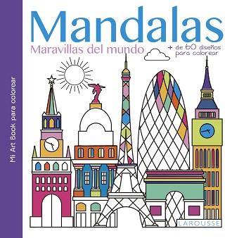 MANDALAS. MARAVILLAS DEL MUNDO 60 DISEÑOS PARA COLOREAR | 9788416641758 | LAROUSSE EDITORIAL