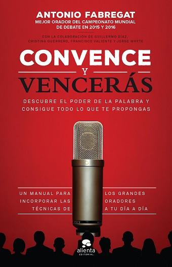 CONVENCE Y VENCERÁS | 9788416253784 | FABREGAT MARIANINI, ANTONIO/VALIENTE MARTÍNEZ, FRANCISCO/WHYTE GARCÍA, JORGE/GUERRERO GALLARDO, CRIS