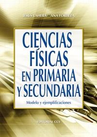 CIENCIAS FISICAS EN PRIMARIA Y SECUNDARIA. MODELO Y EJEMPLIFICACIONES | 9788483167151 | LAHERA,JESUS FORTEZA,ANA