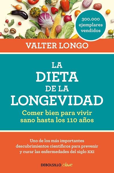 LA DIETA DE LA LONGEVIDAD. COMER BIEN PARA VIVIR SANO HASTA LOS 110 AÑOS | 9788466344401 | LONGO, VALTER