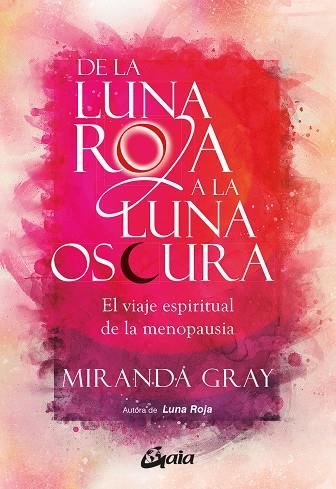 DE LA LUNA ROJA A LA LUNA OSCURA. EL VIAJE ESPIRITUAL DE LA MENOPAUSIA | 9788411080958 | GRAY, MIRANDA