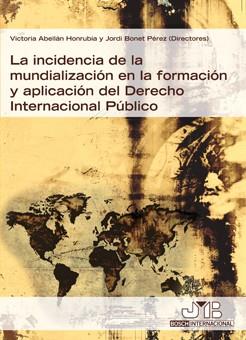 INCIDENCIA DE LA MUNDIALIZACION EN LA FORMACION Y APLICACION DEL DERECHO INTERNACIONAL PUBLICO | 9788476988206 | BONET,JORDI ABELLAN,VICTORIA