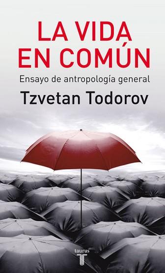 VIDA EN COMUN. ENSAYO DE ANTROPOLOGIA GENERAL | 9788430606818 | TODOROV,TZVETAN (P. PRINCIPE DE ASTURIAS 2008)