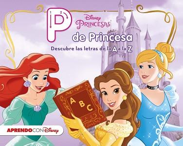 P DSE PRINCESA. DESCUBRE LAS LETRAS DE LA A A LA Z | 9788416548545 | DISNEY