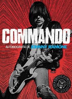 COMMANDO. AUTOBIOGRAFIA DE JOHNNY RAMONE | 9788415996057 | RAMONE,JOHNNY