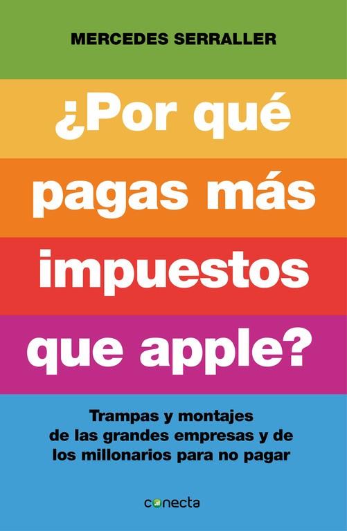 POR QUE PAGAS MAS IMPUESTOS QUE APPLE? TRAMPAS Y MONTAJES DE LAS GRANDES EMPRESAS Y DE LOS MILLONARIOS PARA NO PAGAR | 9788415431961 | SERRALLER,MERCEDES