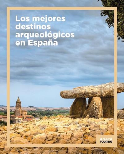 LOS MEJORES DESTINOS ARQUEOLÓGICOS EN ESPAÑA | 9788491586517