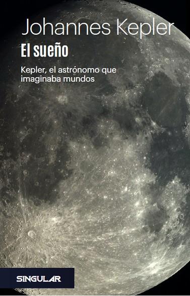 EL SUEÑO. KEPLER, EL ASTRÓNOMO QUE IMAGINABA MUNDOS | 9788412489910 | KEPLER, JOHANNES