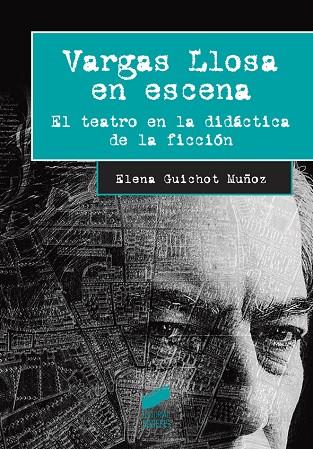 VARGAS LLOSA EN ESCENA. EL TEATRO EN LA DIDACTICA DE LA FICCION | 9788490772898 | GUICHOT MUÑOZ,ELENA