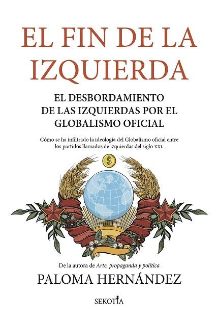 EL FIN DE LA IZQUIERDA. EL DESBORDAMIENTO DE LAS IZQUIERDAS POR EL GLOBALISMO OFICIAL | 9788419979001 | PALOMA HERNÁNDEZ