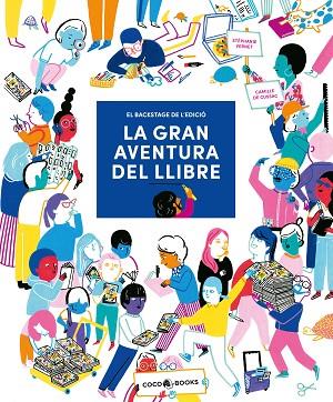 LA GRAN AVENTURA DEL LLIBRE. EL BACKSTAGE DE L'EDICIÓ | 9788412557121 | VERNET, STÉPHANIE