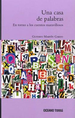 UNA CASA DE PALABRAS. EN TORNO A LOS CUENTOS MARAVILLOSOS | 9786074007572 | MARTIN GARZO,GUSTAVO