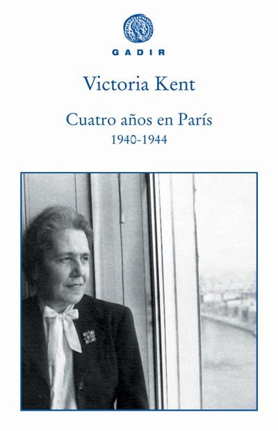 CUATRO AÑOS EN PARIS 1940-1944 | 9788493538217 | KENT,VICTORIA