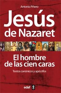 JESUS DE NAZARET. EL HOMBRE DE LAS CIEN CARAS. TEXTOS CANONICOS Y APOCRIFOS | 9788441430969 | PIÑERO,ANTONIO