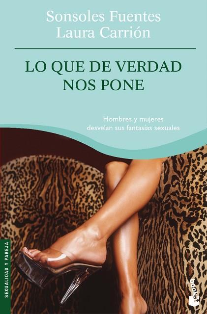 LO QUE DE VERDAD NOS PONE,HOMBRES Y MUJERES DESVELAN SUS FANTASIAS SEXUALES | 9788484605416 | CARRION,LAURA + FUENTES,SONSOLES