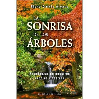 LA SONRISA DE LOS ARBOLES. ENSEÑANZAS DE NUESTROS ARBOLES MAESTROS | 9788491114024 | GARCIA ALONSO,ELENA