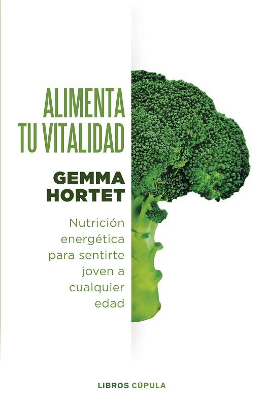 ALIMENTA TU VITALIDAD. NUTRICIÓN ENERGÉTICA PARA SENTIRTE JOVEN A CUALQUIER EDAD | 9788448037376 | HORTET, GEMMA