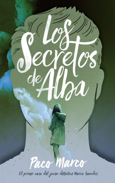 LOS SECRETOS DE ALBA (EL PRIMER CASO DEL JOVEN DETECTIVE MARCO SANCHIS) | 9788496886643 | MARCO, FRANCISCO