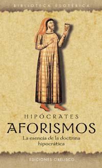 AFORISMOS LA ESENCIA DE LA DOCTRINA HIPOCRATICA | 9788477209539 | HIPOCRATES