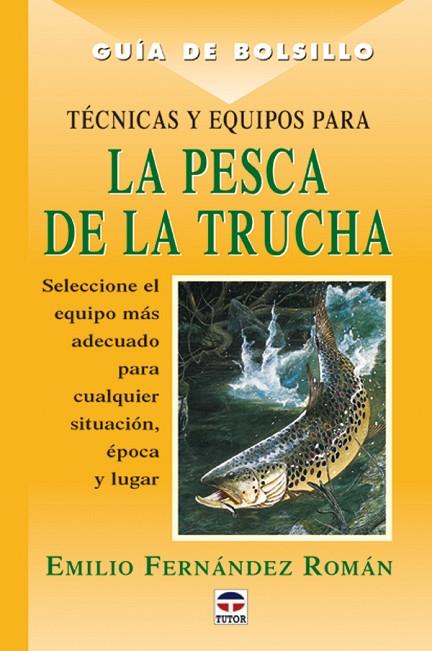 TECNICAS Y EQUIPOS PARA LA PESCA DE LA TRUCHA | 9788479023744 | FERNANDEZ ROMAN,EMILIO