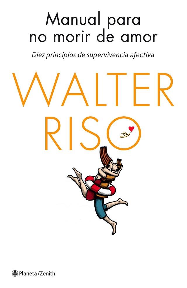 MANUAL PARA NO MORIR DE AMOR DIEZ PRINCIPIOS DE SUPERVIVENCIA AFECTIVA | 9788408137023 | RISO,WALTER