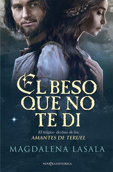 BESO QUE NO TE DI  EL DESTINO DE LOS AMANTES DE TERUEL | 9788490608869 | LASALA,MAGDALENA