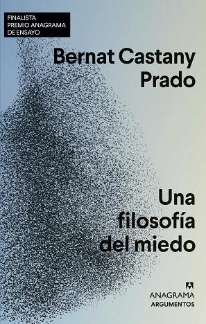 UNA FILOSOFÍA DEL MIEDO. 49 FINALISTA DEL PREMIO ANAGRAMA DE ENSAYO 2021 | 9788433964823 | CASTANY PRADO, BERNAT