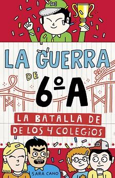 LA BATALLA DE LOS 4 COLEGIOS. LA GUERRA DE 6ºA 5 | 9788420485881 | SARA CANO