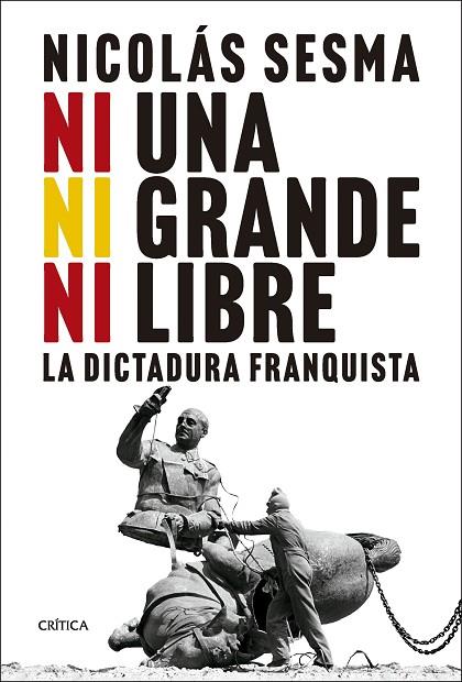 NI UNA, NI GRANDE, NI LIBRE. LA DICTADURA FRANQUISTA | 9788491996101 | SESMA, NICOLÁS