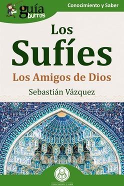  LOS SUFÍES. LOS AMIGOS DE DIOS | 9788419731135 | VÁZQUEZ, SEBASTIÁN