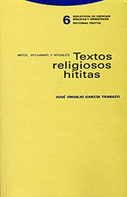 TEXTOS RELIGIOSOS HITITAS.MITOS,PLEGARIAS Y RITUALES | 9788481645224 | GARCIA TRABAZO,JOSE VIRGILIO