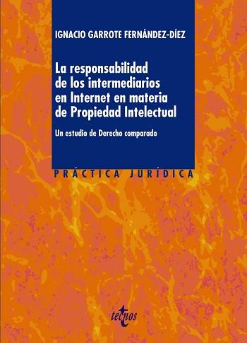 RESPONSABILIDAD DE LOS INTERMEDIARIOS EN INTERNET EN MATERIA DE PROPIEDAD INTELECTUAL. UN ESTUDIOS DE DERECHO COMPARADO | 9788430964581 | GARROTE FERNANDEZ-DIEZ,IGNACIO