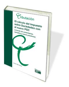 CALCULO DEL IMPUESTO SOBRE SOCIEDADES CON EL NUEVO PGC (A TRAVES DE COMENTARIOS, EJEMPLOS Y CASOS PRACTICOS) | 9788445414682 | BAS SORIA,JAVIER