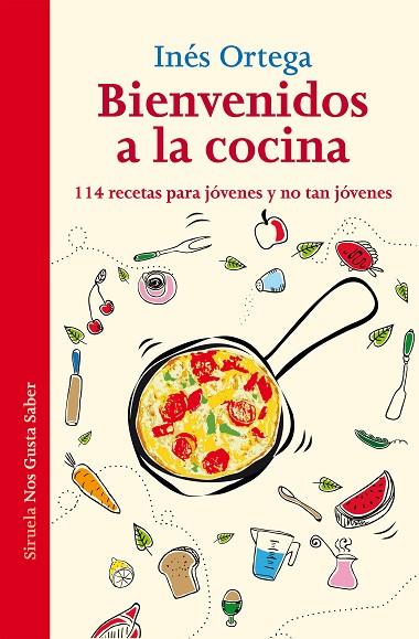 BIENVENIDOS A LA COCINA 114 RECETAS PARA JOVENES Y NO TAN JOVENES | 9788416208203 | ORTEGA,INES