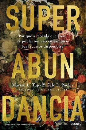 SUPERABUNDANCIA. POR QUÉ A MEDIDA QUE CRECE LA POBLACIÓN CRECEN TAMBIÉN LOS RECURSOS DISPONIBLES | 9788423436392 | TUPY  Y GALE L. POOLEY, MARIAN L.