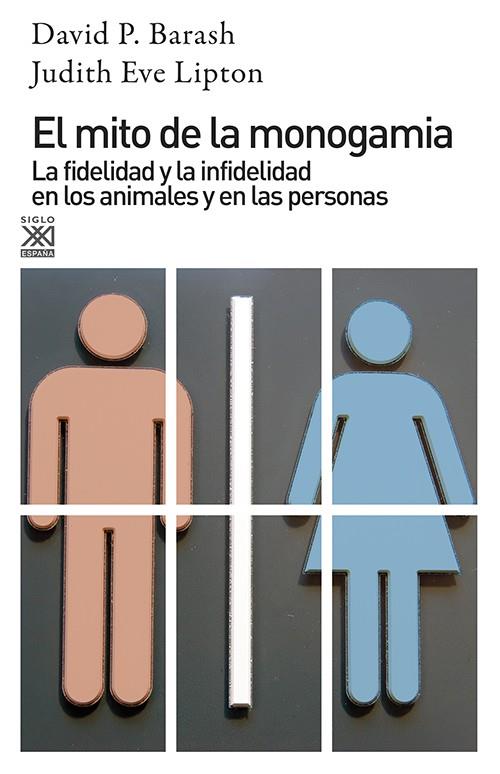 MITO DE LA MONOGAMIA. LA FIDELIDAD Y LA INFIDELIDAD DE LAS PERSONAS... | 9788432311215 | BARASH,DAVID P. EVE LIPTON,JUDITH