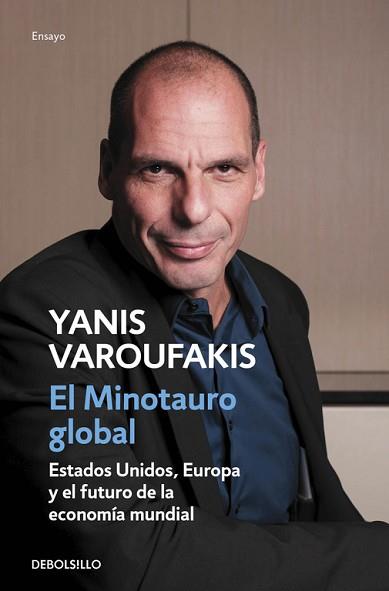 MINOTAURO GLOBAL. ESTADOS UNIDOS EUROPA Y EL FUTURO DE LA ECONOMIA MUNDIAL | 9788466330619 | VAROUFAKIS,YANIS