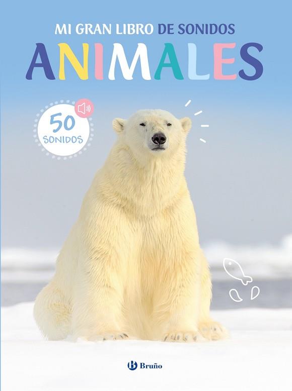 MI GRAN LIBRO DE SONIDOS ANIMALES (50 SONIDOS) | 9788469643099