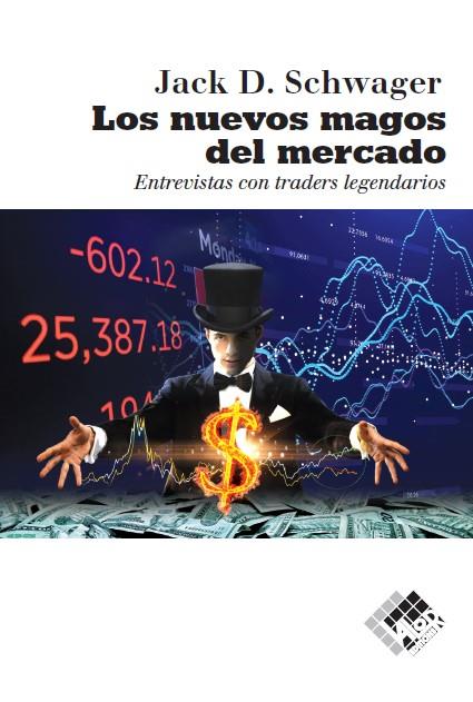 LOS NUEVOS MAGOS DEL MERCADO. ENTREVISTAS CON TRADERS LEGENDARIOS | 9788494920325 | SCHWAGER, JACK D.