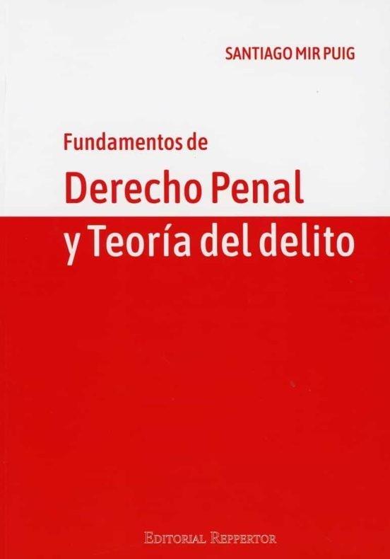 FUNDAMENTOS DE DERECHO PENAL Y TEORÍA DEL DELITO | 9788409130894 | MIR PUIG, SANTIAGO