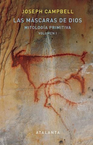 LAS MÁSCARAS DE DIOS  MITOLOGÍA PRIMITIVA. VOL. I | 9788494613630 | CAMPBELL, JOSEPH